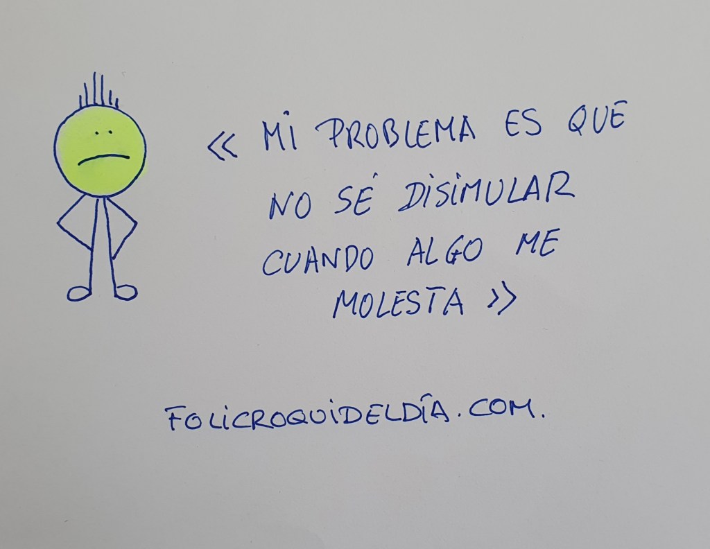 Mi problema es que no sé disimular