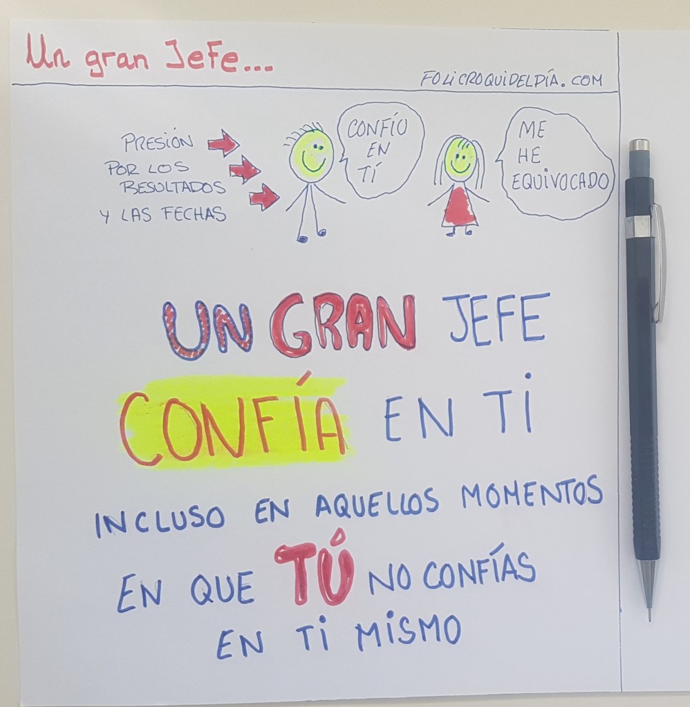 Un gran jefe confía en ti incluso en aquellos momentos en que tú no confías en ti mismo