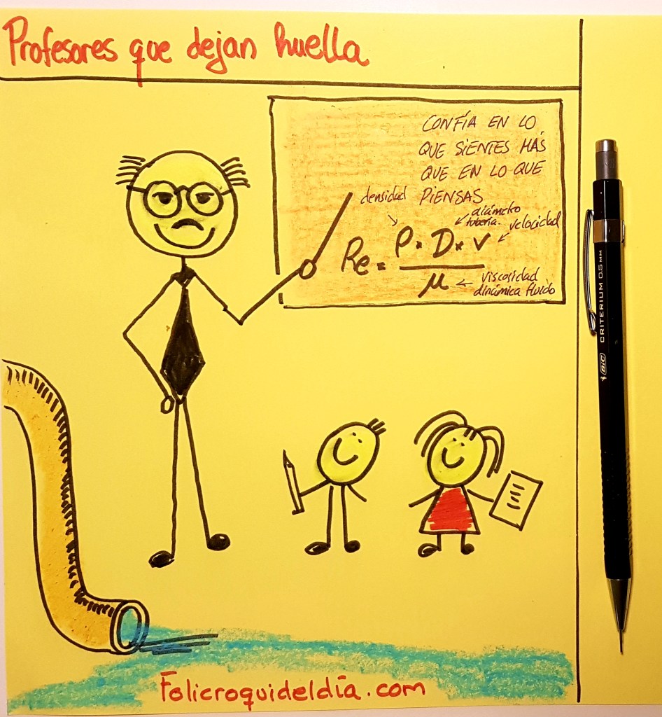 Profesores que nos dejan huella. Hay cosas que se olvidan, lo que no se olvida es lo que un profesor te hizo sentir y las ilusiones despertadas