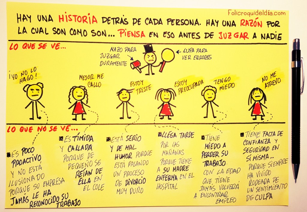 Hay una historia detrás de cada persona. Una razón por la cual son como son. Piensa en eso antes de juzgar a nadie.