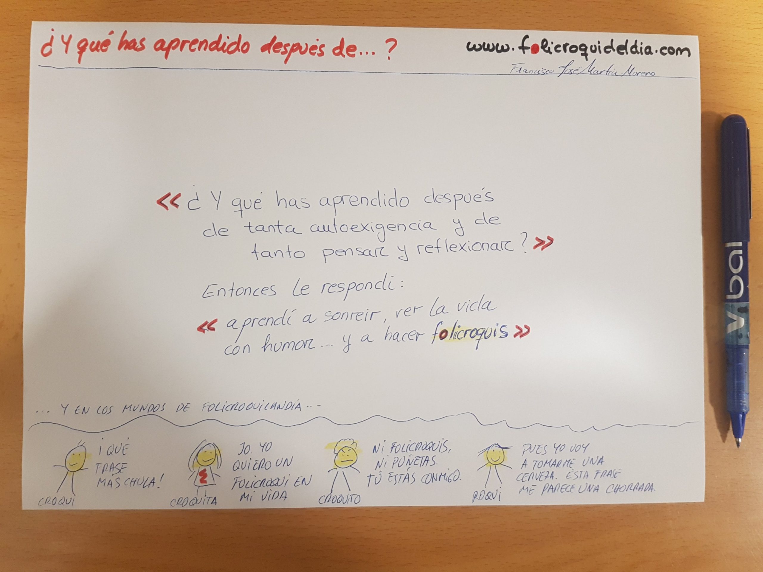 Aprendí a sonreir y ver la vida con humor. La vida es sencilla, si la tomamos con humor puede llegar a ser muy divertida.